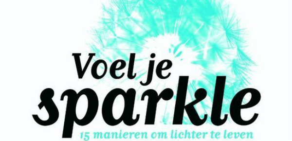 Voel je Sparkle, 15 manieren om lichter te leven – Michèle Bevoort