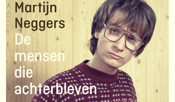 Recensies over: De mensen die achterbleven – Martijn Neggers