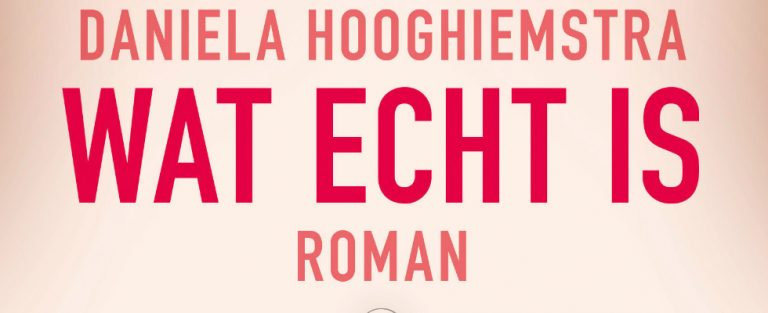 Boekenclubrecensie Wat echt is – Daniela Hooghiemstra